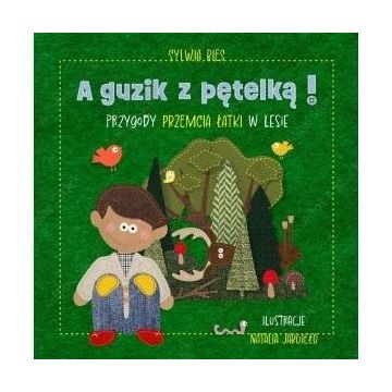 A guzik z pętelką! Przygody Przemcia Łatki w lesie
