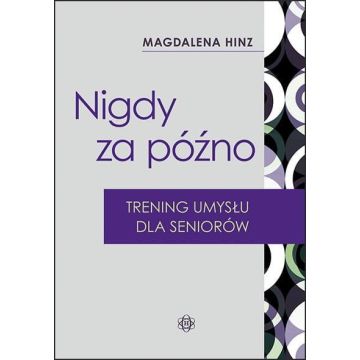 Nigdy za późno. Trening umysłu dla seniorów w.2023