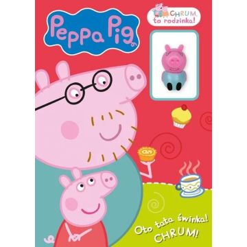 Peppa Pig. Chrum, to rodzinka! Oto tata świnka!..