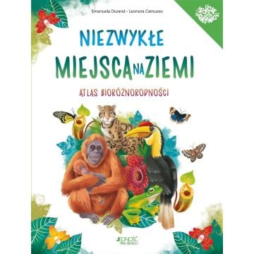 Niezwykłe miejsca na Ziemi. Atlas bioróżnorodności