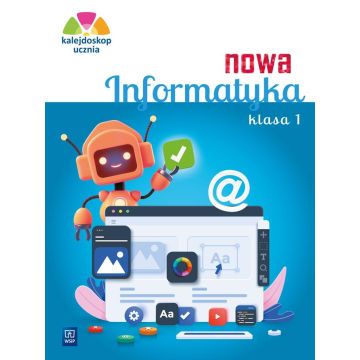Kalejdoskop ucznia. Nowa Informatyka kl.1 ćw. 2023