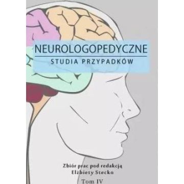 Neurologopedyczne studia przypadków T.4