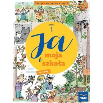 Ja i moja szkoła na nowo SP 3 Zeszyt ćwiczeń cz.1
