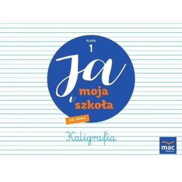 Ja i moja szkoła na nowo SP 1 Zeszyt do kaligrafii