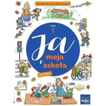 Ja i moja szkoła na nowo SP 1 Zeszyt ćwiczeń cz.1