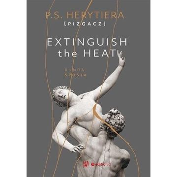 Extinguish the Heat. Runda szósta