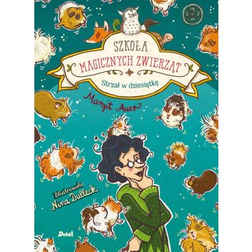 Szkoła magicznych zwierząt T10 Strzał w dziesiątkę