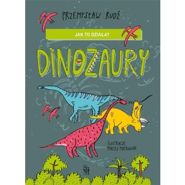 Jak to działa? Dinozaury