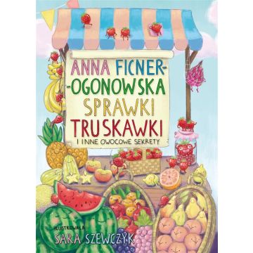 Sprawki truskawki i inne owocowe sekrety