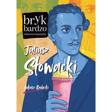 Juliusz Słowacki. Bryk bardzo niekonwencjonalny