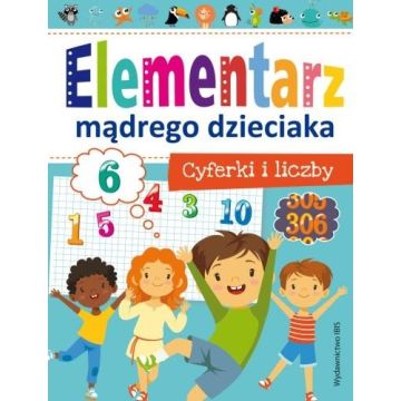 Elementarz mądrego dzieciaka. Cyferki i liczby