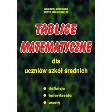 Tablice matematyczne dla uczniów szk. śr. Kiełbasa