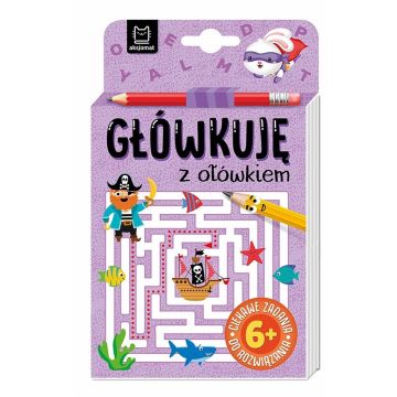Główkuję z ołówkiem 6+ Książeczka fioletowa