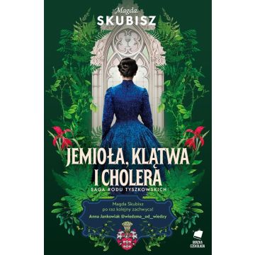 Saga rodu Tyszkowskich. Jemioła, klątwa i cholera