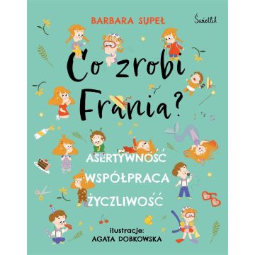Co zrobi Frania? Asertywność Współpraca Życzliwość