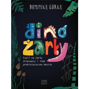 Dinożarły, czyli co żarły dinozaury