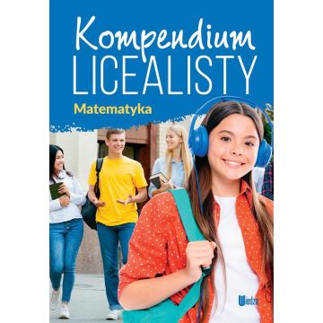 Kompendium licealisty. Matematyka