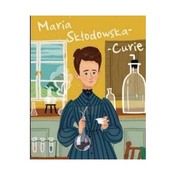 Maria Skłodowska-Curie. Ilustrowana biografia