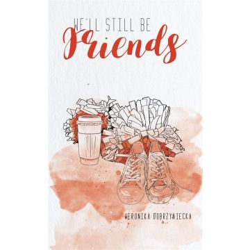 We'll still be friends
