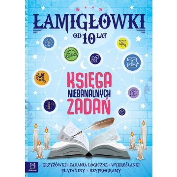 Łamigłówki. Księga niebanalnych zadań od 10 lat