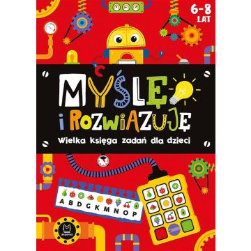 Myślę i rozwiązuję. Wielka księga zadań 6-8 lat