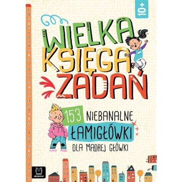 Wielka księga zadań. 153 niebanalne łamigłówki...