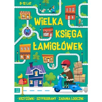 Wielka księga łamigłówek. Krzyżówki, szyfrogramy..