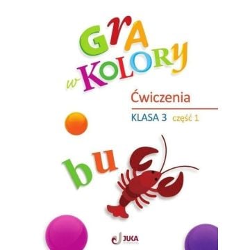 Gra w kolory SP 3 Zeszyt ćwiczeń cz.1