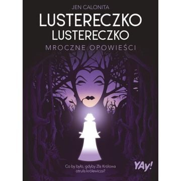 Lustereczko, lustereczko. Mroczne opowieści w. kol