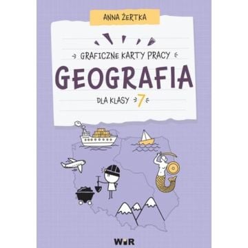Geografia. Graficzne karty pracy dla klasy 7
