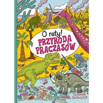 O rety! Przyroda praczasów