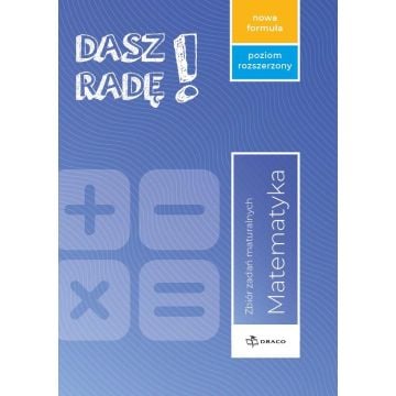 Dasz radę! Matemartyka zb. zadań maturalnych ZR