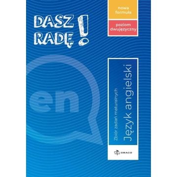Dasz radę! j. ang. zb. zadań maturalnych dwujęz.