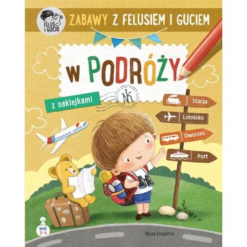 Zabawy z Felusiem i Guciem. W podróży