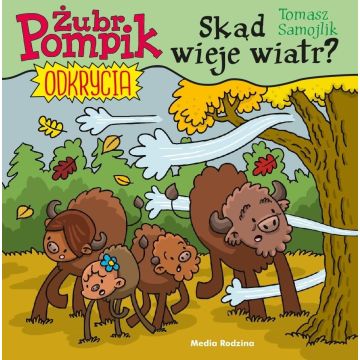 Żubr Pompik. Odkrycia T.9 Skąd wieje wiatr?