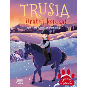 Zwierzęta w potrzebie. Trusia. Uratuj konika!