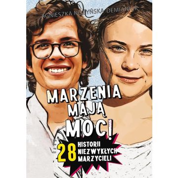 Marzenia mają moc! 28 historii niezwykłych,,,