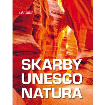 Nasz świat. Skarby UNESCO. Kultura