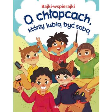 Bajki-wspierajki. O chłopcach, którzy lubią być...