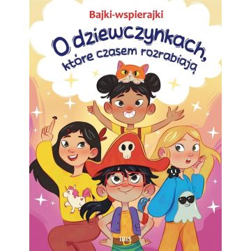 Bajki-wspierajki. O dziewczynkach, które czasem...