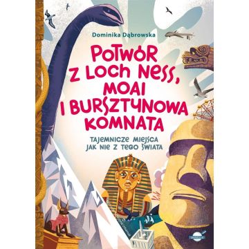 Potwór z Loch Ness, Moai i Bursztynowa Komnata