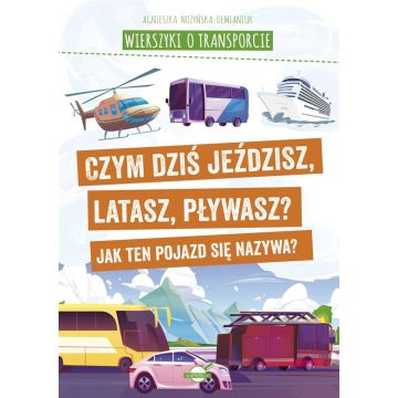 Wierszyki o transporcie. Czym dziś jeździsz...
