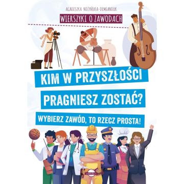 Wierszyki o zawodach. Kim w przyszłości...