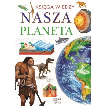 Księga wiedzy. Nasza Planeta