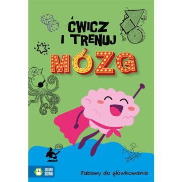 Ćwicz i trenuj mózg. Zabawy do główkowania