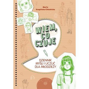 Wiem, co czuję. Dziennik myśli i uczuć dla...