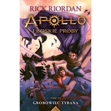 Apollo i boskie próby T.4 Grobowiec Tyrana