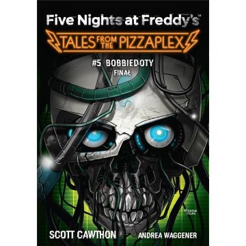 Five Nights at Freddy's T.5 Bobbiedoty. Finał