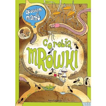 Opowiem ci, mamo, co robią mrówki