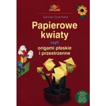 Papierowe kwiaty czyli origami płaskie i przestrz.